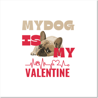 My dog is my Valentine Posters and Art